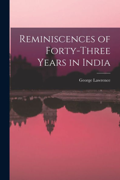 Reminiscences Of Forty-Three Years In India