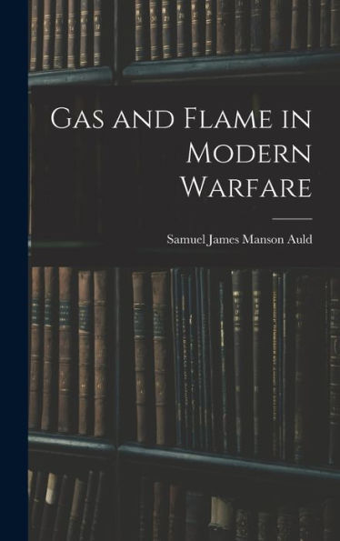 Gas And Flame In Modern Warfare