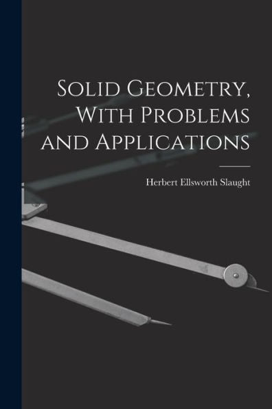 Solid Geometry, With Problems And Applications