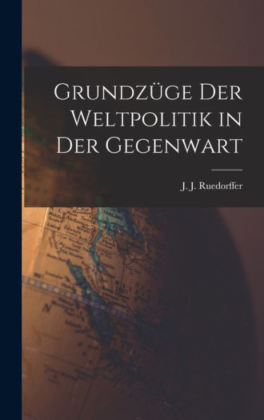 Grundzüge Der Weltpolitik In Der Gegenwart