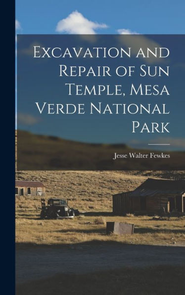 Excavation And Repair Of Sun Temple, Mesa Verde National Park