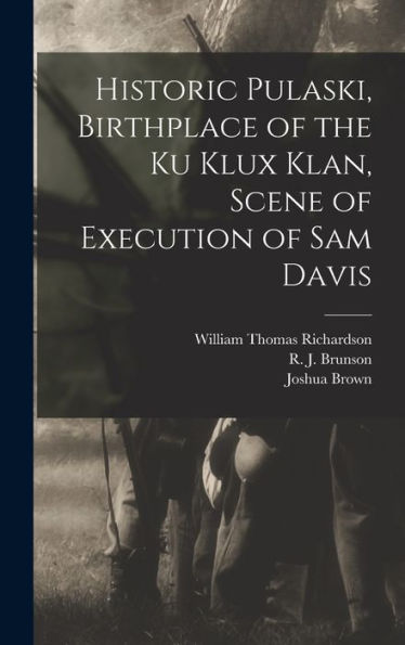 Historic Pulaski, Birthplace Of The Ku Klux Klan, Scene Of Execution Of Sam Davis