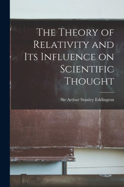 The Theory Of Relativity And Its Influence On Scientific Thought