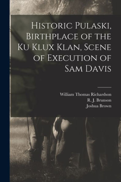Historic Pulaski, Birthplace Of The Ku Klux Klan, Scene Of Execution Of Sam Davis
