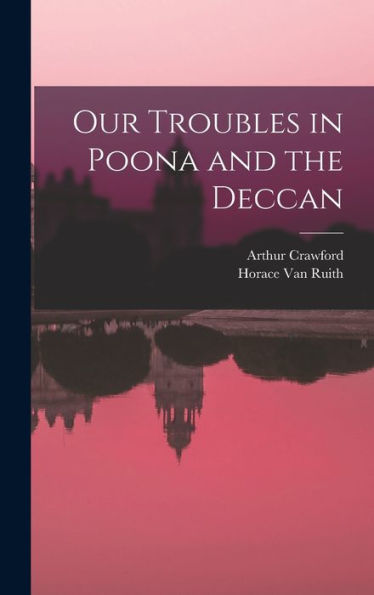 Our Troubles In Poona And The Deccan