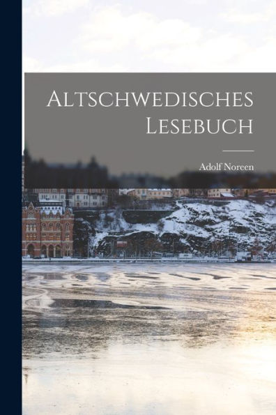 Altschwedisches Lesebuch (Swedish Edition)