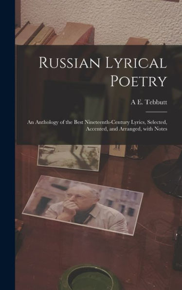 Russian Lyrical Poetry: An Anthology Of The Best Nineteenth-Century Lyrics, Selected, Accented, And Arranged, With Notes (Russian Edition)