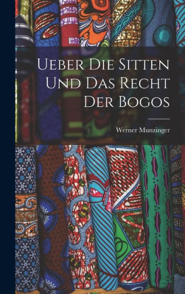 Ueber Die Sitten Und Das Recht Der Bogos (German Edition)