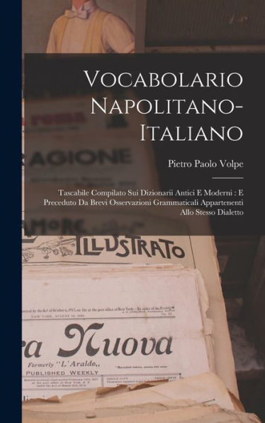 Vocabolario Napolitano-Italiano: Tascabile Compilato Sui Dizionarii Antici E Moderni: E Preceduto Da Brevi Osservazioni Grammaticali Appartenenti Allo Stesso Dialetto (Italian Edition)