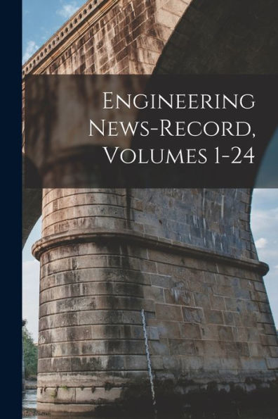 Engineering News-Record, Volumes 1-24