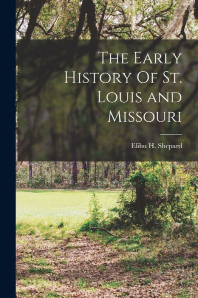 The Early History Of St. Louis And Missouri