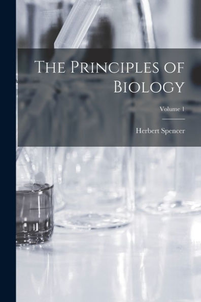 The Principles Of Biology; Volume 1