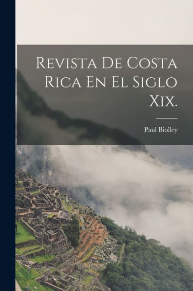 Revista De Costa Rica En El Siglo Xix. (Spanish Edition)