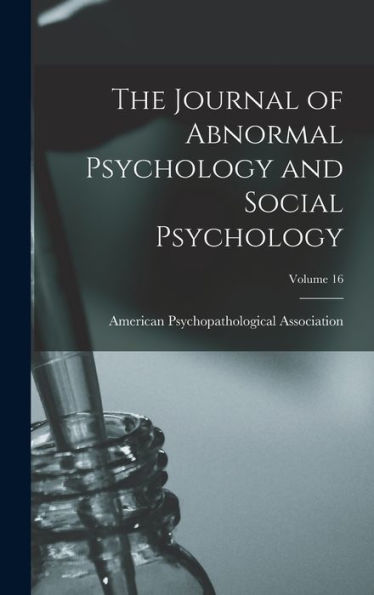 The Journal Of Abnormal Psychology And Social Psychology; Volume 16