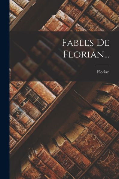 Fables De Florian... (French Edition)