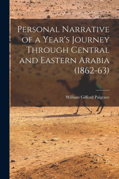 Personal Narrative Of A Year'S Journey Through Central And Eastern Arabia (1862-63)