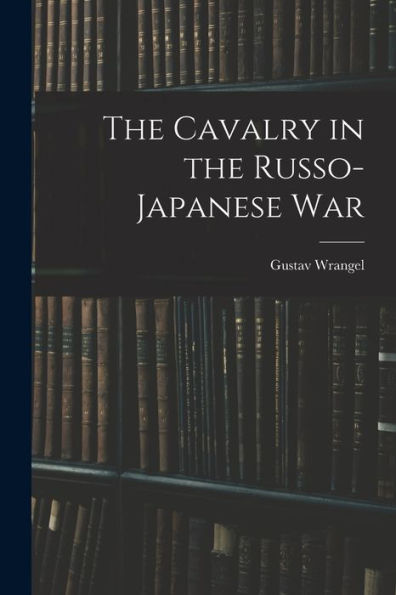 The Cavalry In The Russo-Japanese War