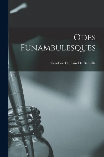 Odes Funambulesques (French Edition)