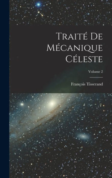 Traité De Mécanique Céleste; Volume 2 (French Edition)