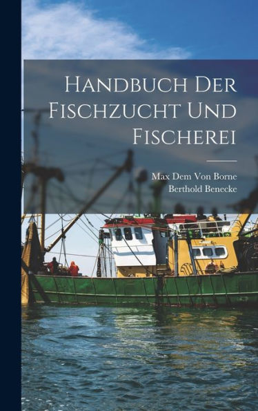 Handbuch Der Fischzucht Und Fischerei (German Edition)