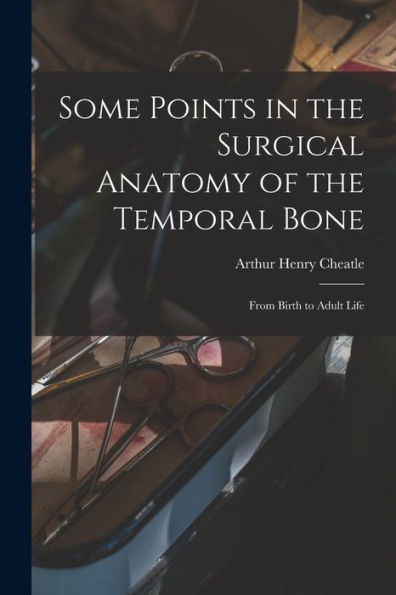 Some Points In The Surgical Anatomy Of The Temporal Bone: From Birth To Adult Life