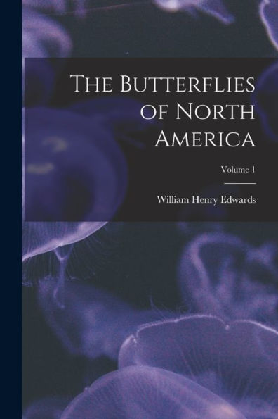 The Butterflies Of North America; Volume 1