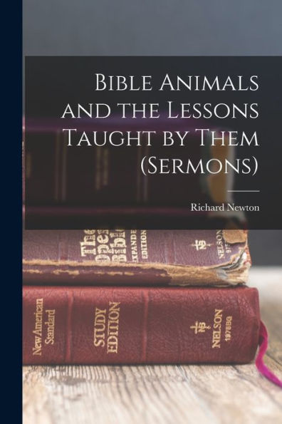 Bible Animals And The Lessons Taught By Them (Sermons)