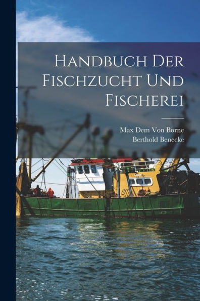 Handbuch Der Fischzucht Und Fischerei (German Edition)