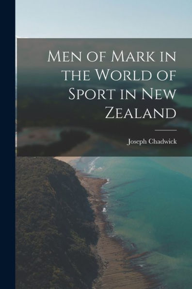 Men Of Mark In The World Of Sport In New Zealand