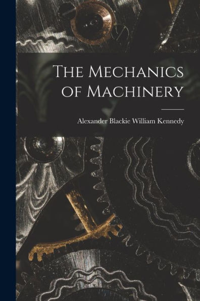 The Mechanics Of Machinery