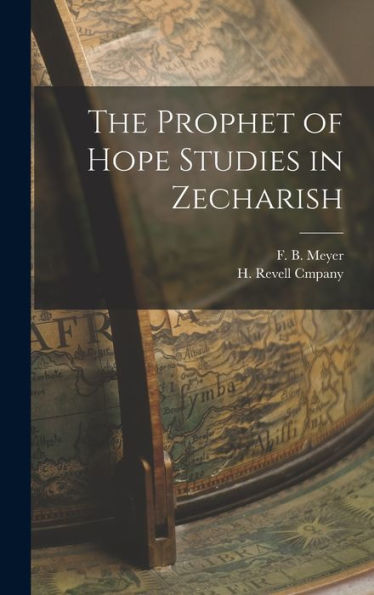 The Prophet Of Hope Studies In Zecharish