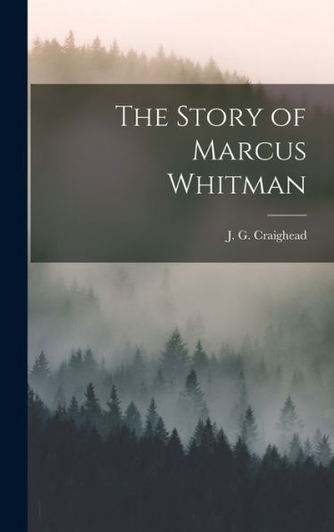 The Story Of Marcus Whitman