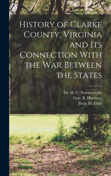 History Of Clarke County, Virginia And Its Connection With The War Between The States