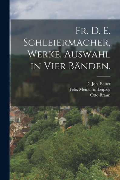 Fr. D. E. Schleiermacher, Werke. Auswahl In Vier Bänden. (German Edition)