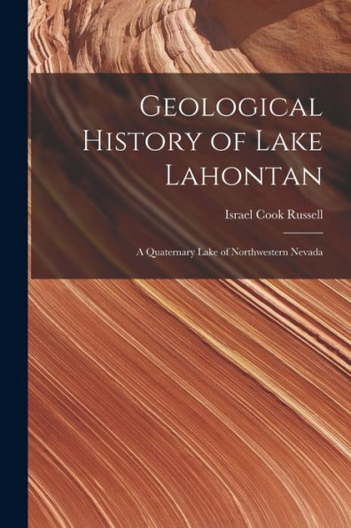 Geological History Of Lake Lahontan: A Quaternary Lake Of Northwestern Nevada