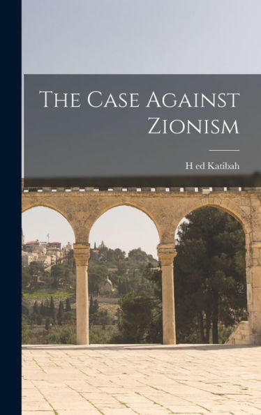 The Case Against Zionism