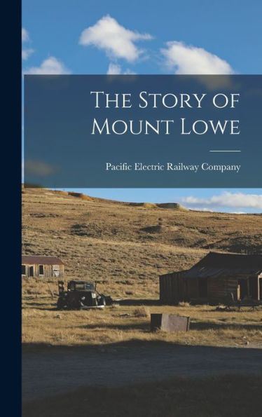 The Story Of Mount Lowe