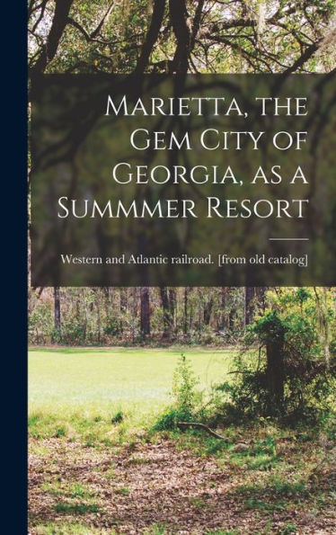 Marietta, The Gem City Of Georgia, As A Summmer Resort
