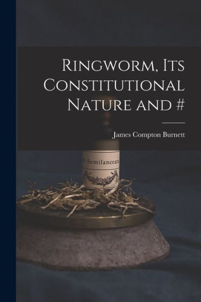 Ringworm, Its Constitutional Nature And #