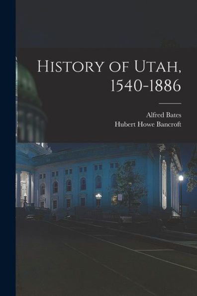 History Of Utah, 1540-1886