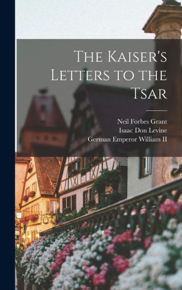 The Kaiser'S Letters To The Tsar