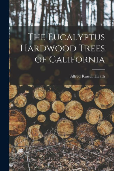 The Eucalyptus Hardwood Trees Of California