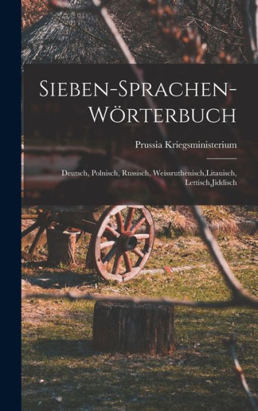 Sieben-Sprachen-Wörterbuch: Deutsch, Polnisch, Russisch, Weissruthenisch, Litauisch, Lettisch, Jiddisch (German Edition)