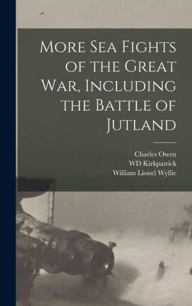 More Sea Fights Of The Great War, Including The Battle Of Jutland