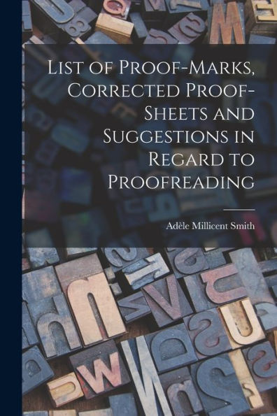List Of Proof-Marks, Corrected Proof-Sheets And Suggestions In Regard To Proofreading