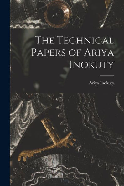 The Technical Papers Of Ariya Inokuty