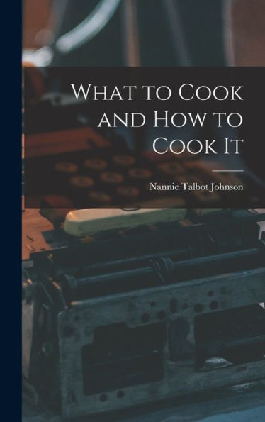 What To Cook And How To Cook It