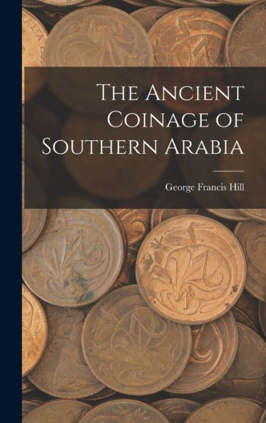 The Ancient Coinage Of Southern Arabia