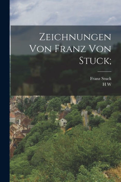 Zeichnungen Von Franz Von Stuck; (German Edition)