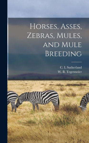 Horses, Asses, Zebras, Mules, And Mule Breeding